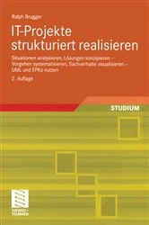 Book cover of IT-Projekte strukturiert realisieren (2nd ed.) by Ralph Brugger