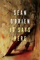 Book cover of It Says Here by Sean O'Brien