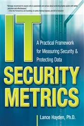Book cover of IT Security Metrics: A Practical Framework for Measuring Security & Protecting Data by Lance Hayden