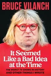 Book cover of It Seemed Like a Bad Idea at the Time by Bruce Vilanch