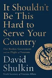 Book cover of It Shouldn't Be This Hard to Serve Your Country by David Shulkin