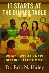 Book cover of It Starts at the Dinner Table by Dr. Eric N. Haley