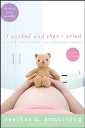 Book cover of It Sucked and Then I Cried by Heather B. Armstrong