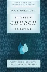 Book cover of It Takes a Church to Baptize by Scot McKnight
