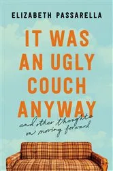 Book cover of It Was an Ugly Couch Anyway by Elizabeth Passarella