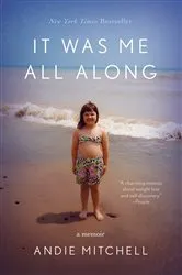 Book cover of It Was Me All Along by Andie Mitchell