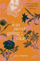Book cover of it was never going to be okay by Jaye Simpson