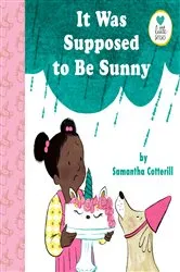 Book cover of It Was Supposed to Be Sunny by Samantha Cotterill