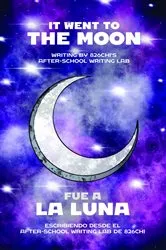 Book cover of It Went to the Moon // Fue de la Luna by 826CHI