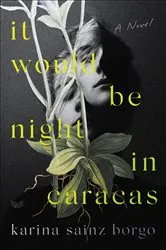 Book cover of It Would Be Night in Caracas by Karina Sainz Borgo
