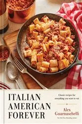 Book cover of Italian American Forever by Alex Guarnaschelli