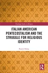 Book cover of Italian American Pentecostalism and the Struggle for Religious Identity by Paul J. Palma