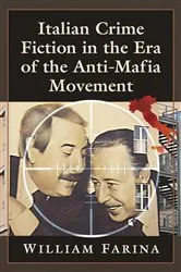 Book cover of Italian Crime Fiction in the Era of the Anti-Mafia Movement by William Farina