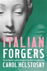 Book cover of Italian Forgers by Carol Helstosky