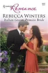 Book cover of Italian Groom, Princess Bride by Rebecca Winters