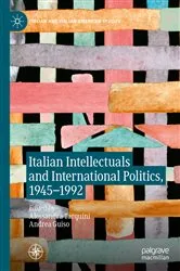 Book cover of Italian Intellectuals and International Politics, 1945–1992 by Alessandra Tarquini