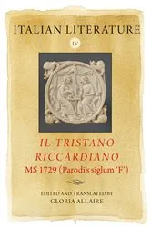 Book cover of Italian Literature IV: Il Tristano Riccardiano, MS 1729 (Parodi’s siglum ‘F’) by Gloria Allaire