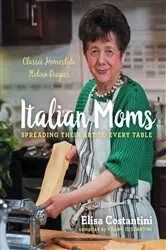 Book cover of Italian Moms: Spreading Their Art to Every Table by Elisa Costantini
