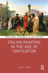 Book cover of Italian Painting in the Age of Unification by Laura L. Watts