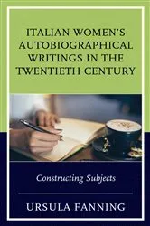 Book cover of Italian Women's Autobiographical Writings in the Twentieth Century by Ursula Fanning