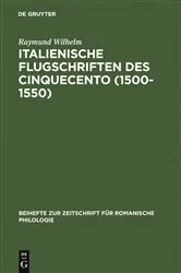 Book cover of Italienische Flugschriften des Cinquecento (1500-1550) by Raymund Wilhelm