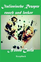 Book cover of Italienische Rezepte rasch und lecker by Nonna Carla
