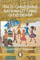 Book cover of Italo-Canadians: Nationality and Citizenship by Giovanni Alberto Di
