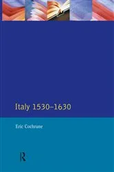 Book cover of Italy 1530-1630 by Eric Cochrane