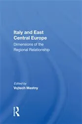 Book cover of Italy And East Central Europe by Vojtech Mastny