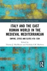 Book cover of Italy and the East Roman World in the Medieval Mediterranean by Thomas J. MacMaster