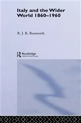 Book cover of Italy and the Wider World by R.J.B. Bosworth