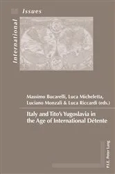 Book cover of Italy and Tito’s Yugoslavia in the Age of International Détente by Massimo Bucarelli