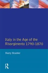 Book cover of Italy in the Age of the Risorgimento 1790 - 1870 by Harry Hearder