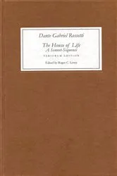 Book cover of The House of Life by Dante Gabriel Rossetti: A Sonnet-Sequence by Dante Gabriel Rossetti