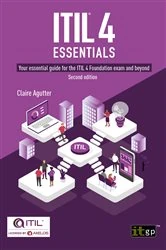 Book cover of ITIL® 4 Essentials: Your essential guide for the ITIL 4 Foundation exam and beyond (2nd ed.) by Claire Agutter