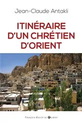 Book cover of Itinéraire d'un chrétien d'Orient by Jean Claude Antakli