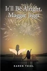 Book cover of It'll Be Alright, Maggie Jiggs by Karen Thiel