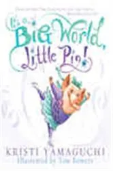 Book cover of It's a Big World, Little Pig! by Kristi Yamaguchi