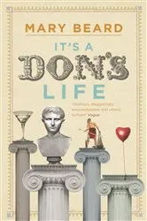 Book cover of It's a Don's Life by Mary Beard