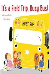 Book cover of It's a Field Trip, Busy Bus! by Jody Jensen Shaffer