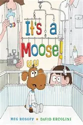 Book cover of It's a Moose! by Meg Rosoff