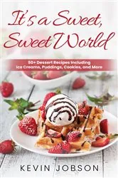 Book cover of It's a Sweet, Sweet World by Kevin Jobson