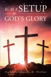 Book cover of It's All a Setup for God's Glory by Evangelist Juanita M. Phillips