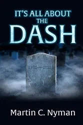 Book cover of IT'S ALL ABOUT THE DASH by Martin C. Nyman