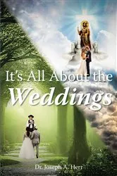 Book cover of It's All About the Weddings by Dr. Joseph A. Herr