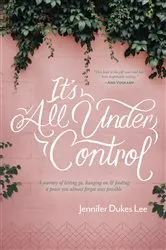 Book cover of It's All Under Control by Jennifer Dukes Lee