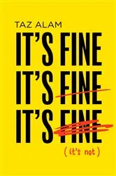 Book cover of It’s Fine, It’s Fine, It’s Fine by Taz Alam