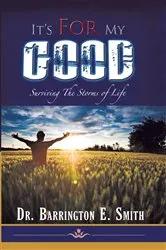 Book cover of It's for My Good by Dr. Barrington E. Smith