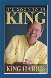 Book cover of IT'S GOOD TO BE KING by King Harris