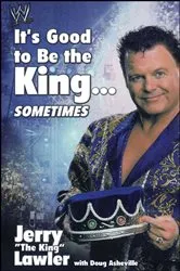 Book cover of It's Good to Be the King...Sometimes by Jerry Lawler